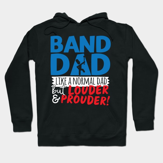 Band Dad Like A Normal Dad But Louder & Prouder Hoodie by thingsandthings